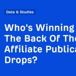 Who’s Winning Off The Back Of The Affiliate Publication Drops?