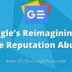 Google’s reimagining of Site Reputation Abuse is wreaking havoc among publishers