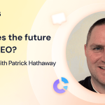 What does the future hold for SEO? – An interview with Patrick Hathaway