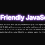 SEO Friendly JavaScript – Tools and Resources for Devs and SEOs