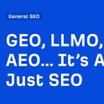 GEO, LLMO, AEO… It’s All Just SEO