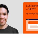 Is LLM optimization the same as SEO? According to SEO Week experts | George Nguyen | Wix SEO Hub