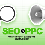 SEO Vs. PPC: What's The Best Strategy For Your Business?