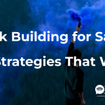 Link Building for SaaS Businesses: 20 Strategies That Work in 2025