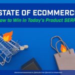 The State of eCommerce SEO: How to Win in Today’s Products SERPs – #SEOweek