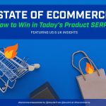 The State of Ecommerce SEO: How to Win in Today's Product SERPs [Featuring US & UK Insights] #Recommerce