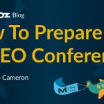 How to Prepare for an SEO Conference, Including MozCon