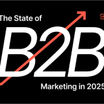 The State of B2B Marketing in 2025: What’s Actually Working Right Now?