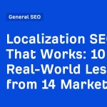 Localization SEO That Works: 10 Real-World Lessons from 14 Markets
