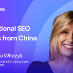 International SEO Insights from China | Natalia Witczyk