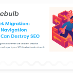 The Secret Migration: How Site Navigation Changes Can Destroy SEO | Sitebulb