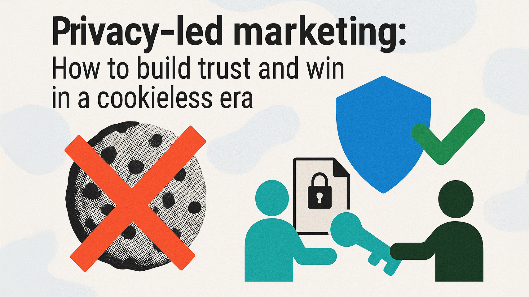 Privacy-led marketing: How to build trust and win in a cookieless era ...