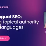 Multilingual SEO: Building topical authority across languages