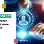 What is SEO 3.0? Preparing for the Next Wave of Search